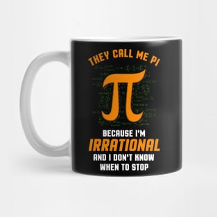 They Call Me PI because I'm Irrational Funny Math Meme PI Mug